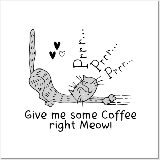 Give me some Coffee right Meow! Posters and Art